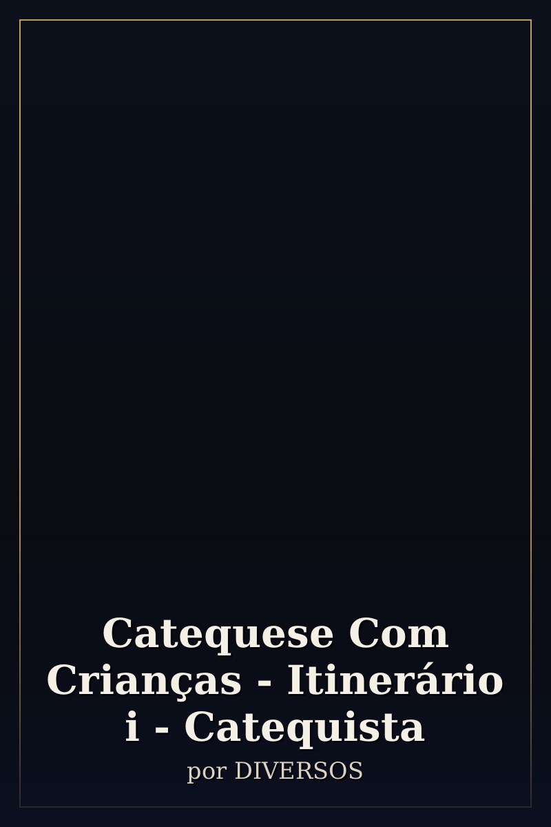 Capa de Catequese Com Crianças - Itinerário i - Catequista