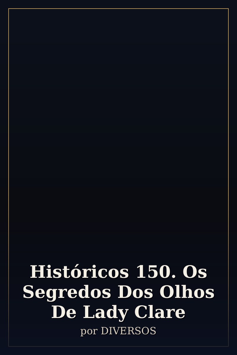 Capa de Históricos 150. Os Segredos Dos Olhos De Lady Clare