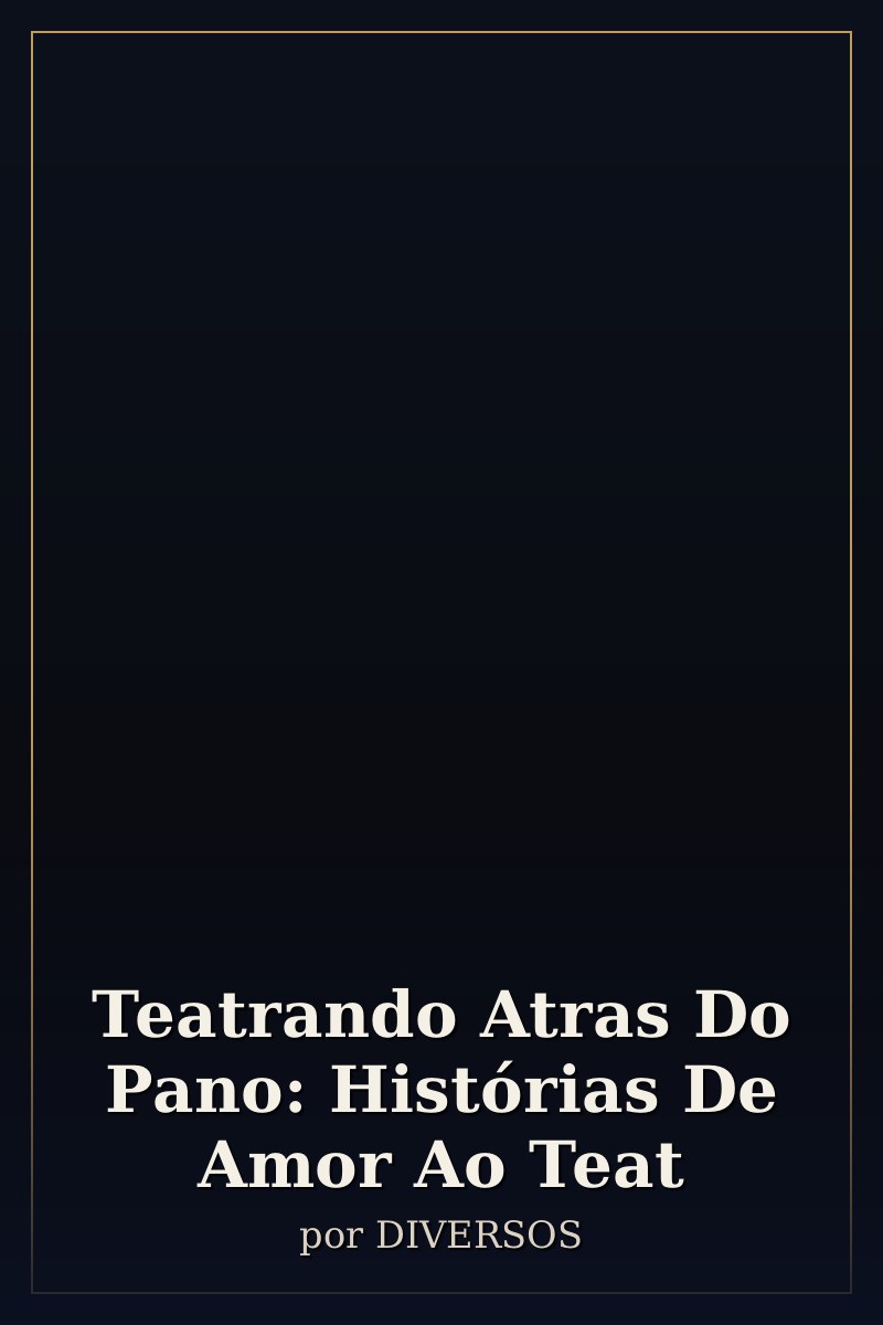 Capa de Teatrando Atras Do Pano: Histórias De Amor Ao Teat