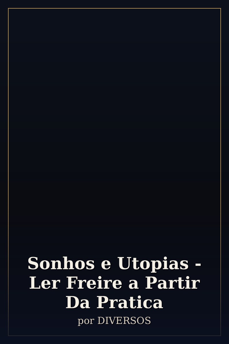 Capa de Sonhos e Utopias - Ler Freire a Partir Da Pratica