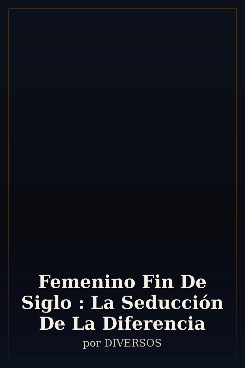 Capa de Femenino Fin De Siglo : La Seducción De La Diferencia