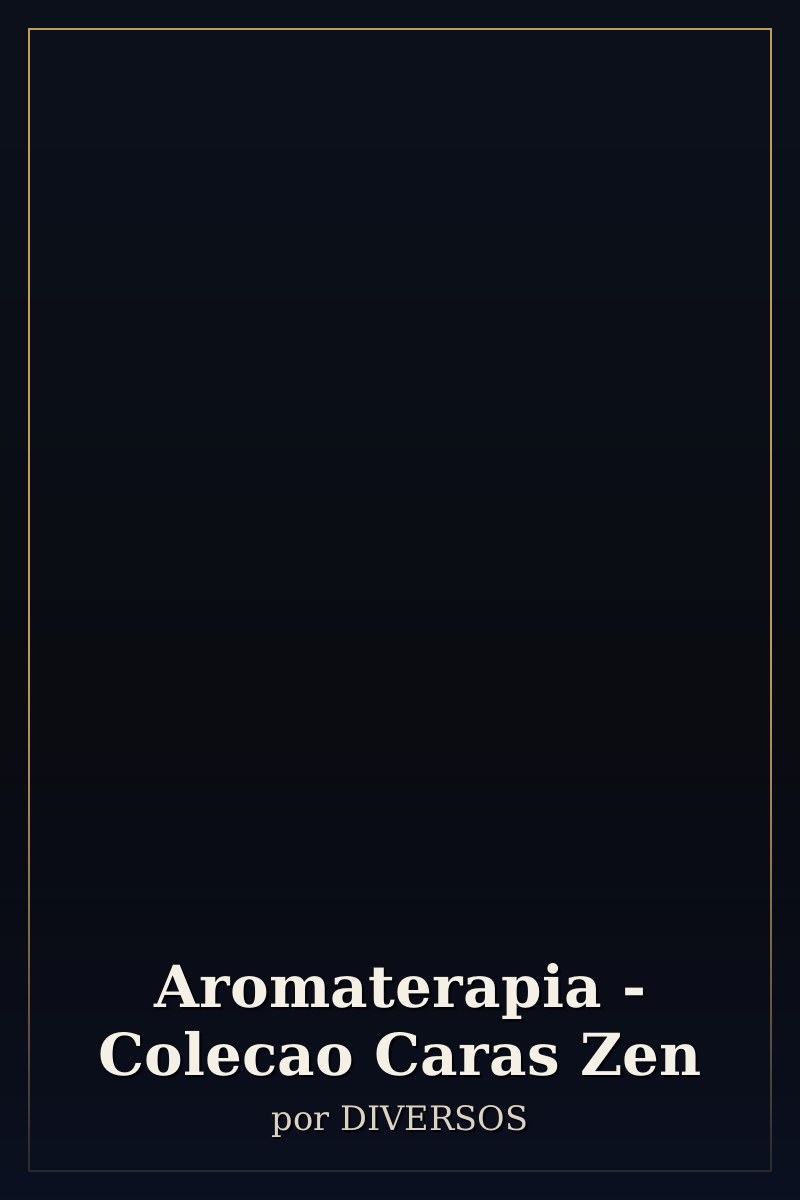 Capa de Aromaterapia - Colecao Caras Zen