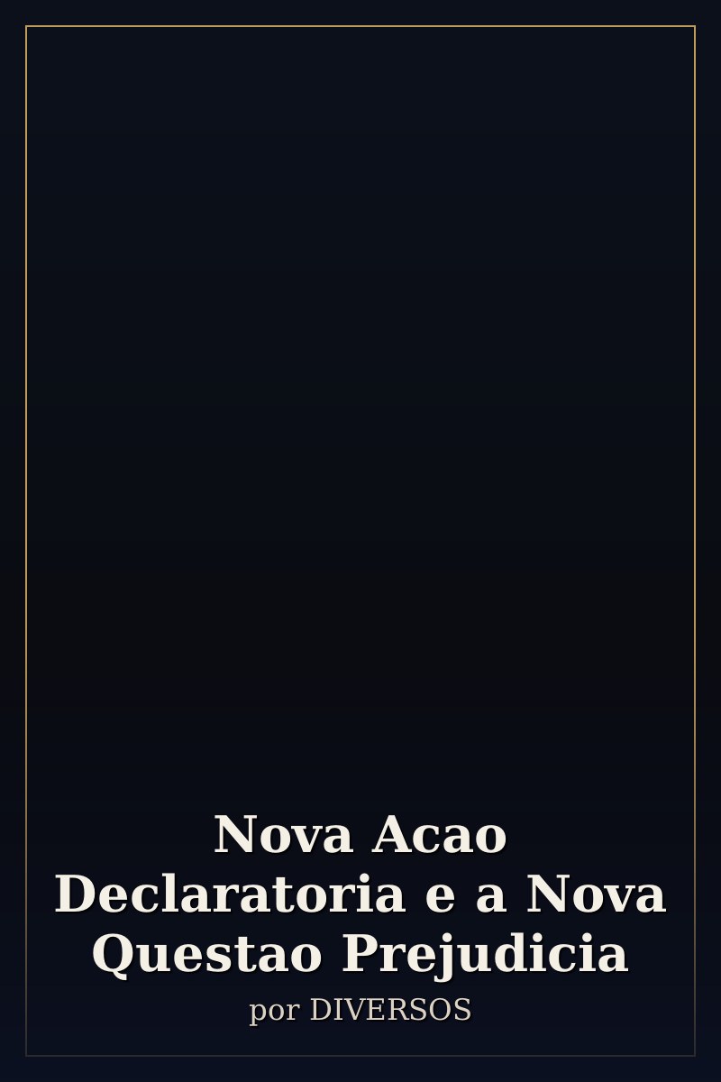 Capa de Nova Acao Declaratoria e a Nova Questao Prejudicia
