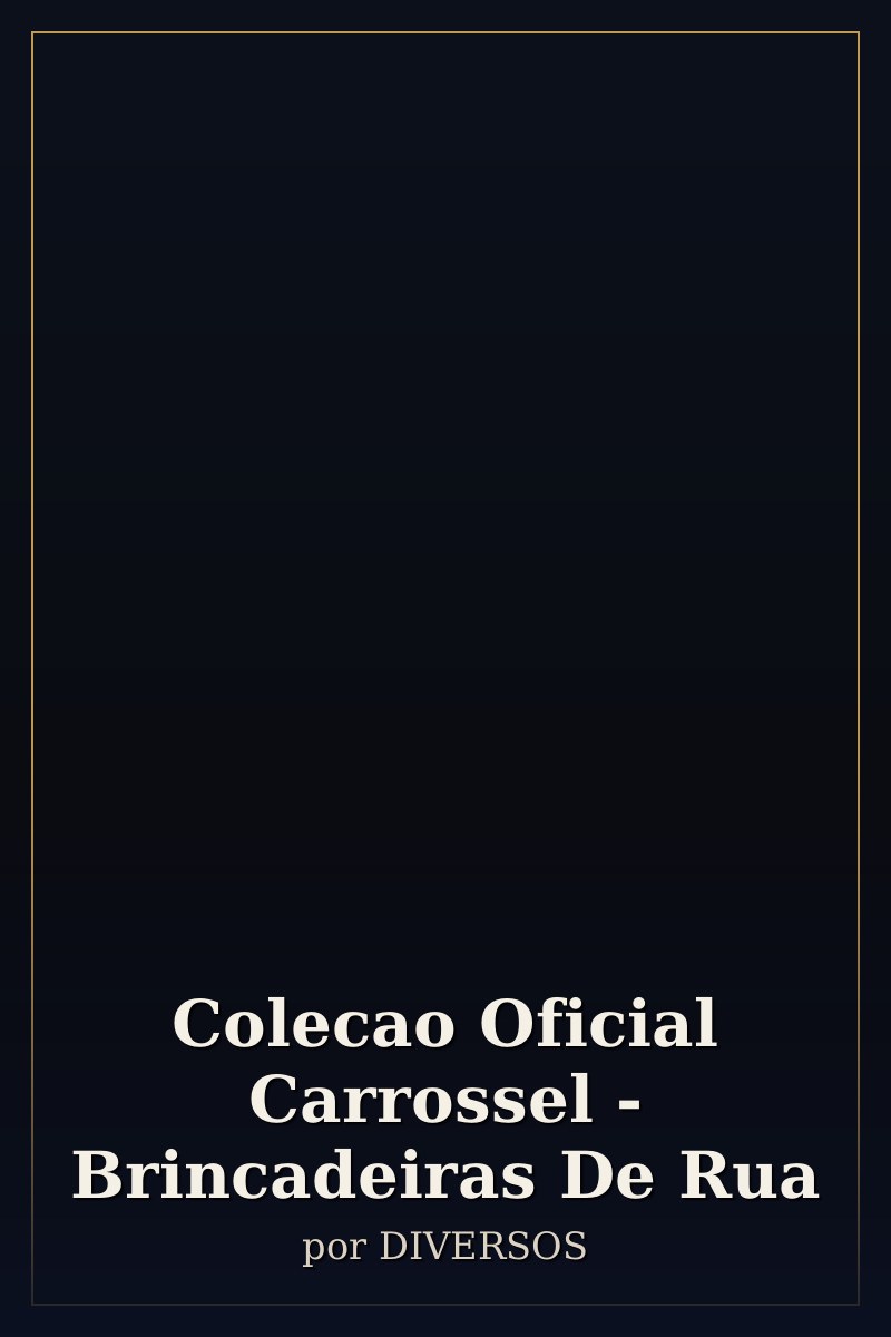 Capa de Colecao Oficial Carrossel - Brincadeiras De Rua