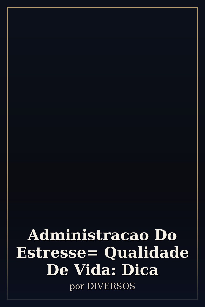 Capa de Administracao Do Estresse= Qualidade De Vida: Dica