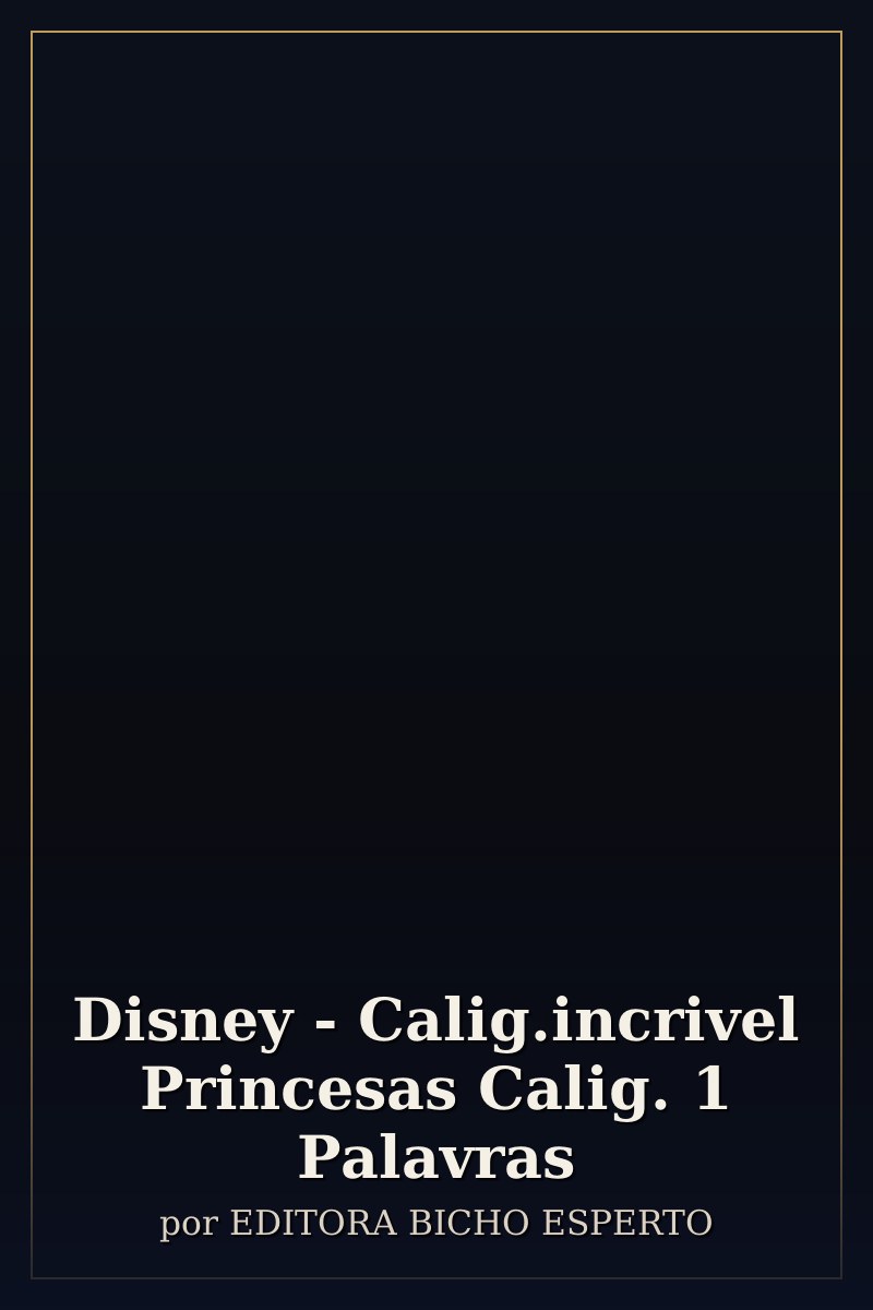 Capa de Disney - Calig.incrivel Princesas Calig. 1 Palavras
