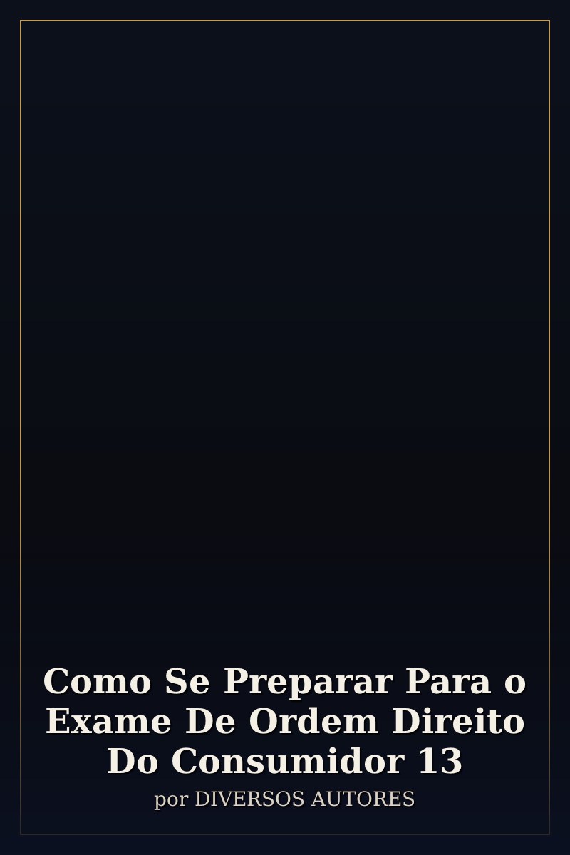 Capa de Como Se Preparar Para o Exame De Ordem Direito Do Consumidor 13