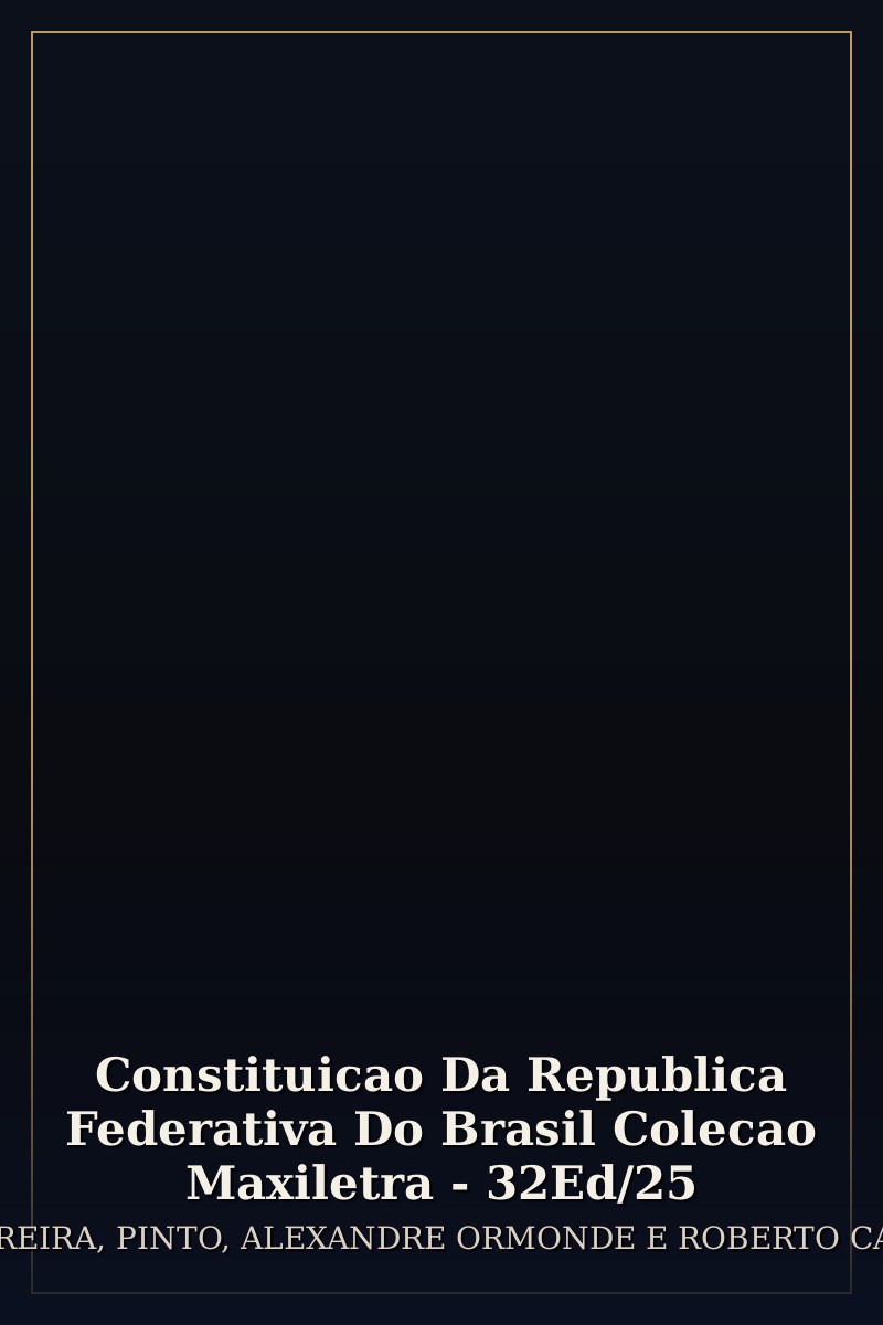 Capa de Constituicao Da Republica Federativa Do Brasil Colecao Maxiletra - 32Ed/25
