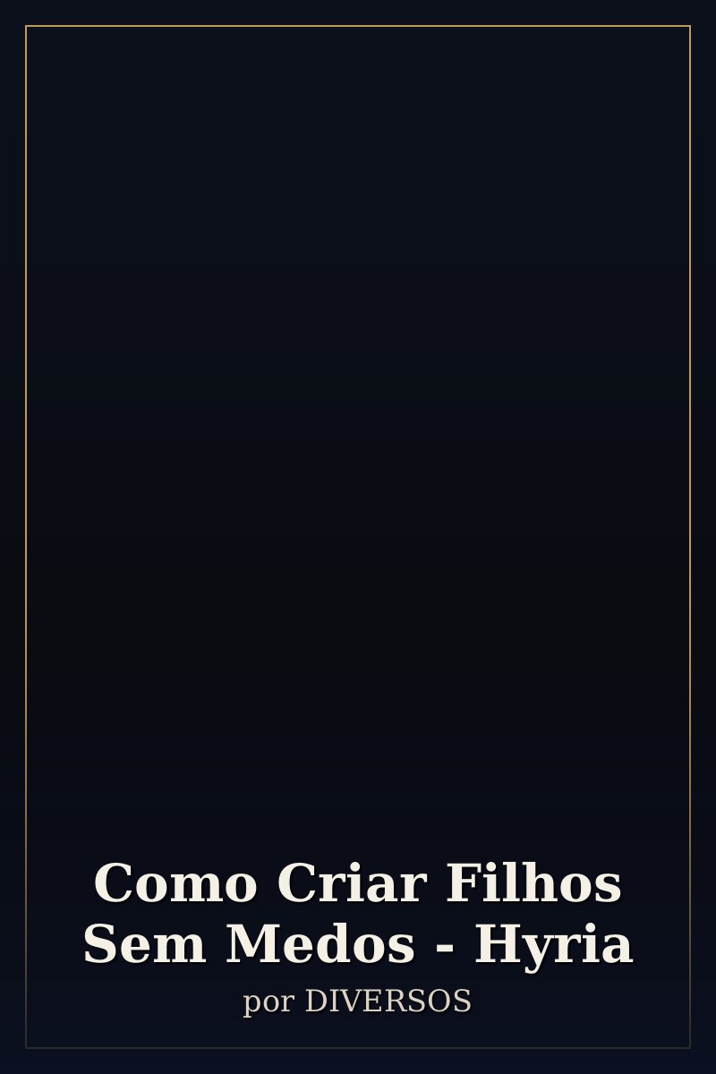 Capa de Como Criar Filhos Sem Medos - Hyria