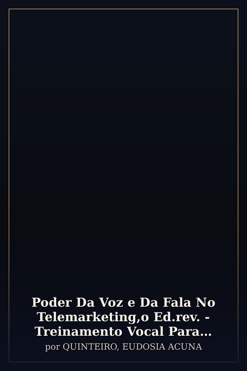 Capa de Poder Da Voz e Da Fala No Telemarketing,o Ed.rev. - Treinamento Vocal Para Teleoperadores