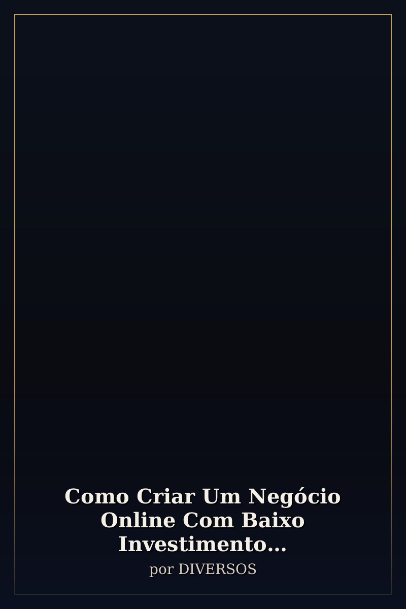 Capa de Como Criar Um Negócio Online Com Baixo Investimento Empreendedorismo Digital