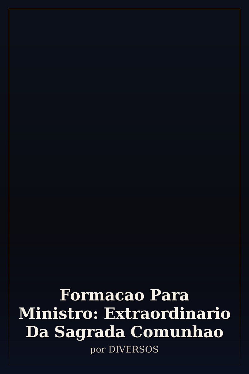 Capa de Formacao Para Ministro: Extraordinario Da Sagrada Comunhao