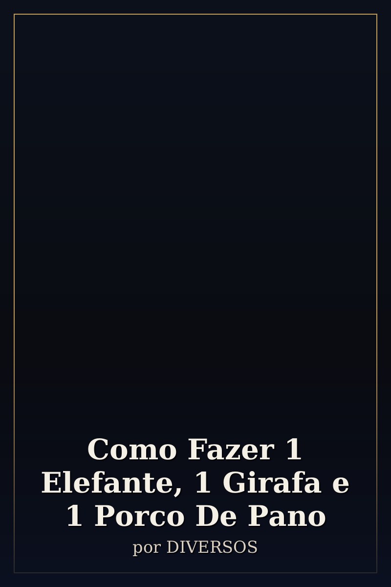 Capa de Como Fazer 1 Elefante, 1 Girafa e 1 Porco De Pano