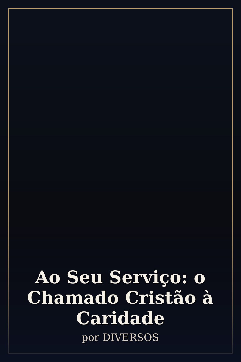 Capa de Ao Seu Serviço: o Chamado Cristão à Caridade