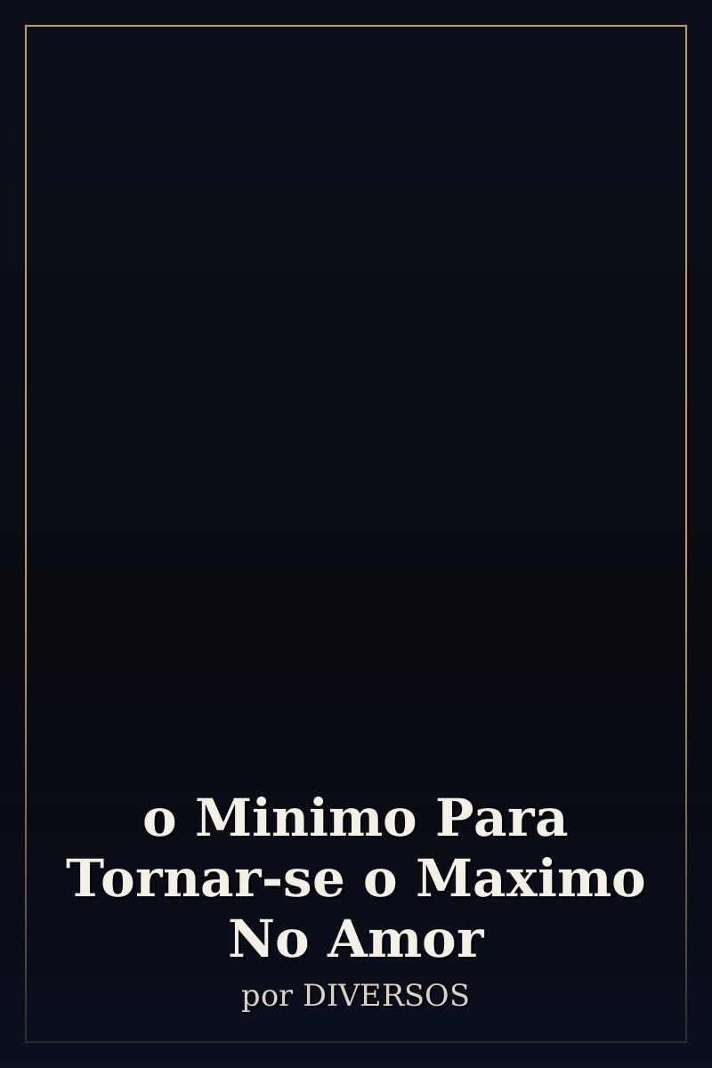 Capa de o Minimo Para Tornar-se o Maximo No Amor