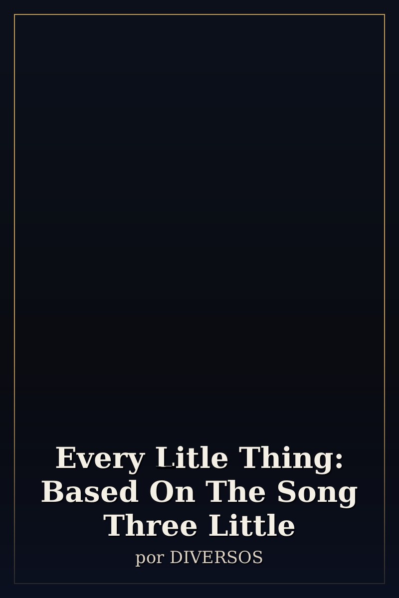 Capa de Every Litle Thing: Based On The Song  Three Little