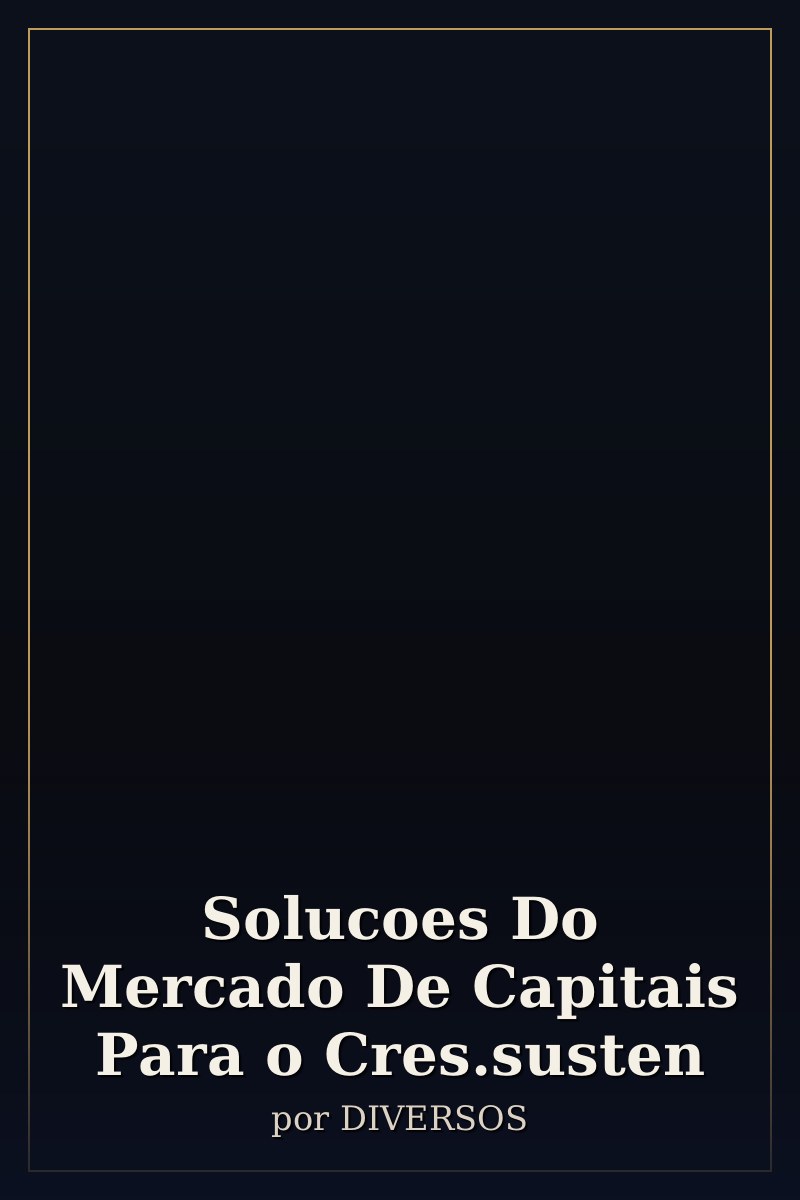Capa de Solucoes Do Mercado De Capitais Para o Cres.susten