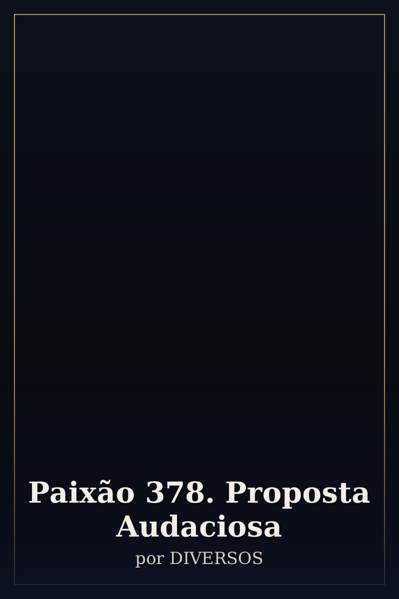 Capa de Paixão 378. Proposta Audaciosa