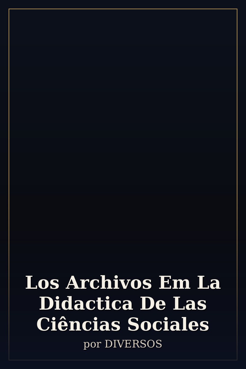 Capa de Los Archivos Em La Didactica De Las Ciências Sociales