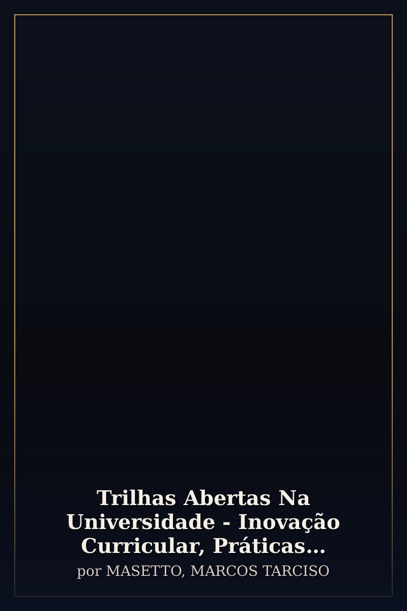 Capa de Trilhas Abertas Na Universidade - Inovação Curricular, Práticas Pedagógicas e Formação De Professore