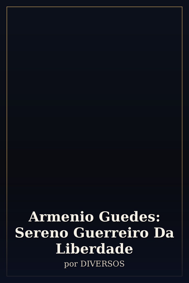 Capa de Armenio Guedes: Sereno Guerreiro Da Liberdade