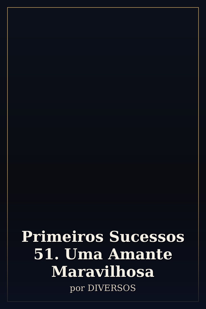 Capa de Primeiros Sucessos 51. Uma Amante Maravilhosa