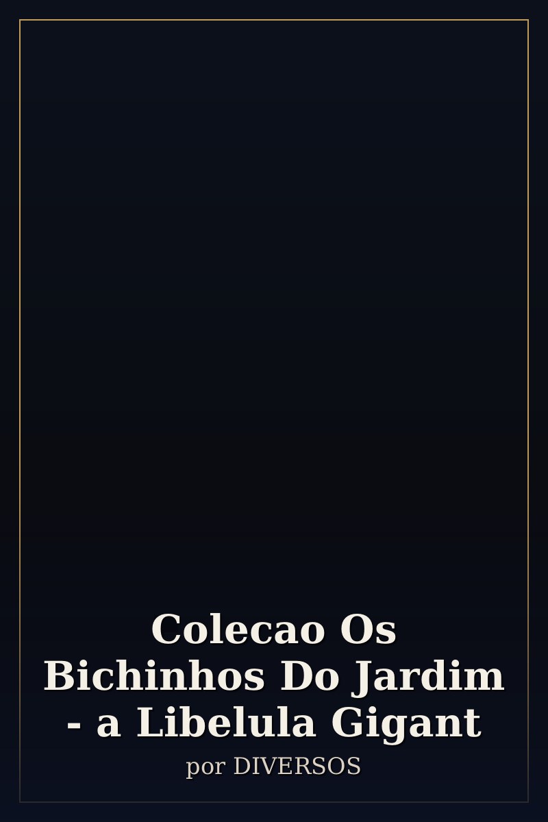 Capa de Colecao Os Bichinhos Do Jardim - a Libelula Gigant