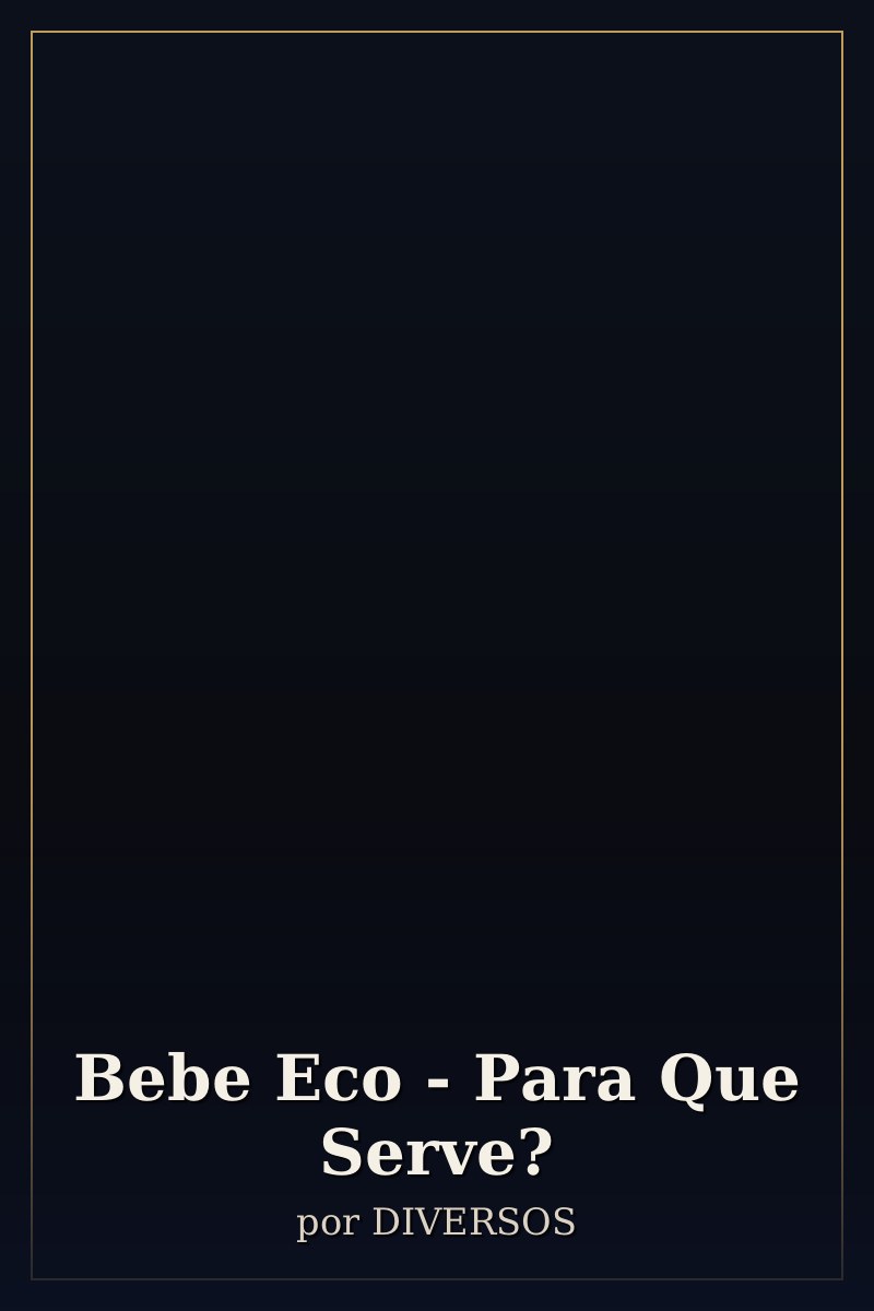 Capa de Bebe Eco - Para Que Serve?