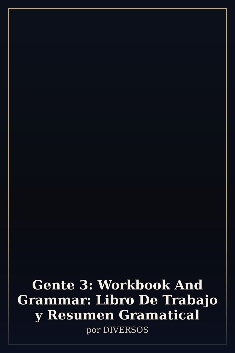 Capa de Gente 3: Workbook And Grammar: Libro De Trabajo y Resumen Gramatical