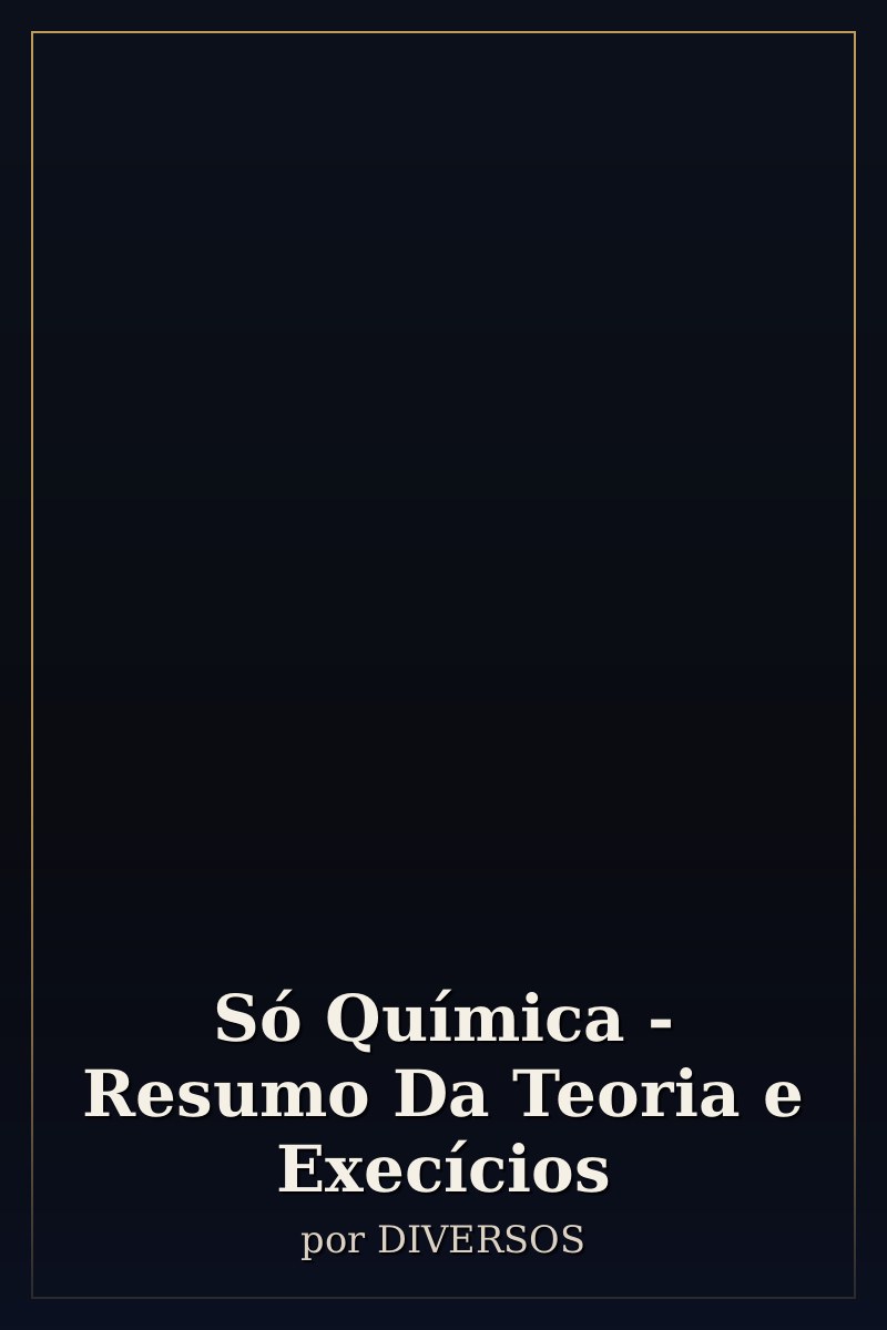 Capa de Só Química - Resumo Da Teoria e Execícios