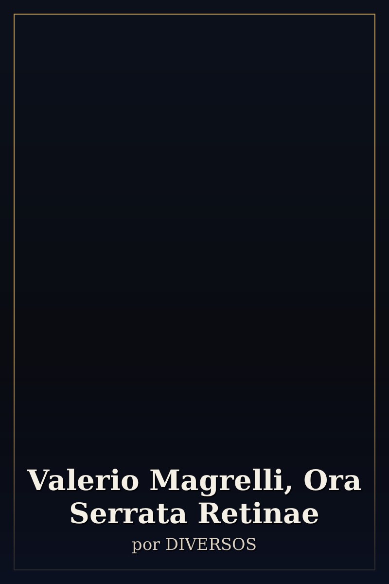 Capa de Valerio Magrelli, Ora Serrata Retinae