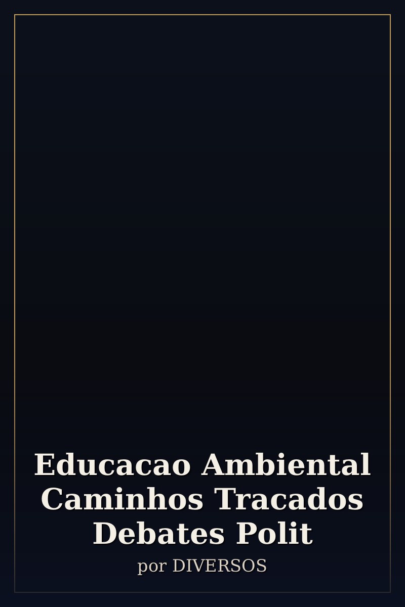 Capa de Educacao Ambiental Caminhos Tracados Debates Polit