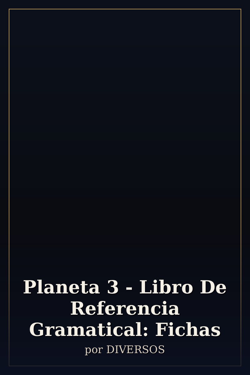 Capa de Planeta 3 - Libro De Referencia Gramatical: Fichas