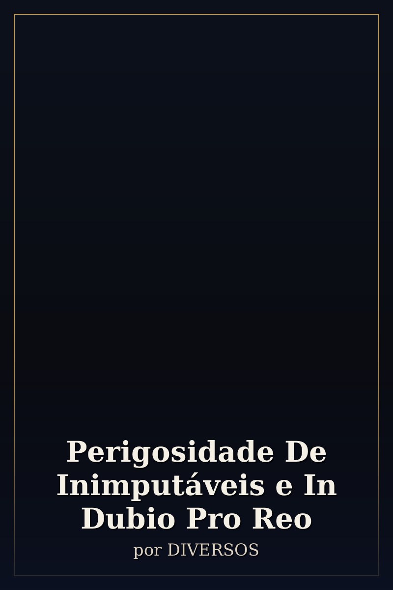 Capa de Perigosidade De Inimputáveis e In Dubio Pro Reo