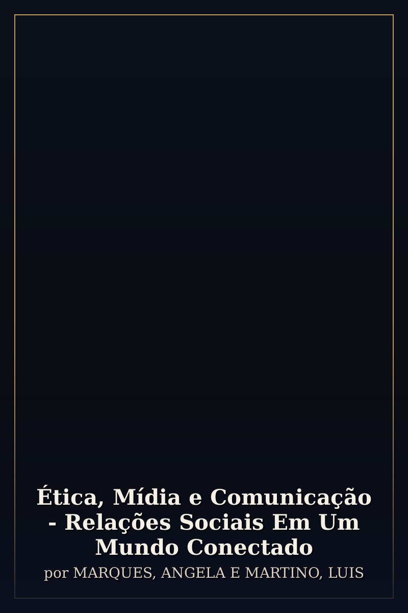 Capa de Ética, Mídia e Comunicação - Relações Sociais Em Um Mundo Conectado