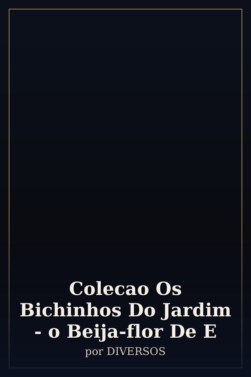 Capa de Colecao Os Bichinhos Do Jardim - o Beija-flor De E