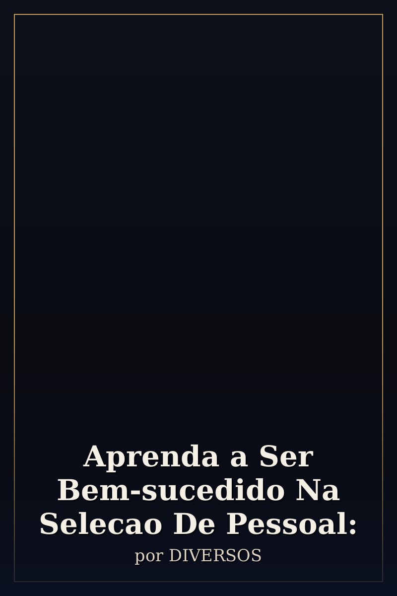 Capa de Aprenda a Ser Bem-sucedido Na Selecao De Pessoal: