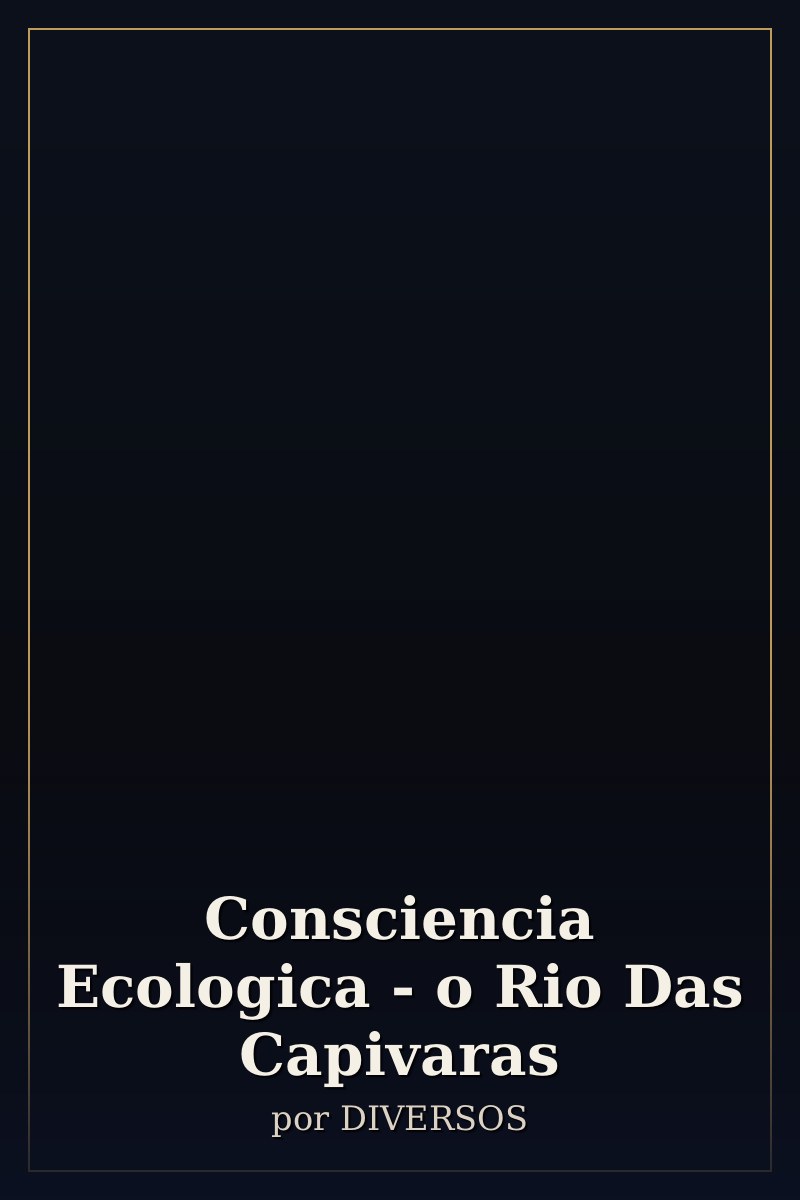 Capa de Consciencia Ecologica - o Rio Das Capivaras