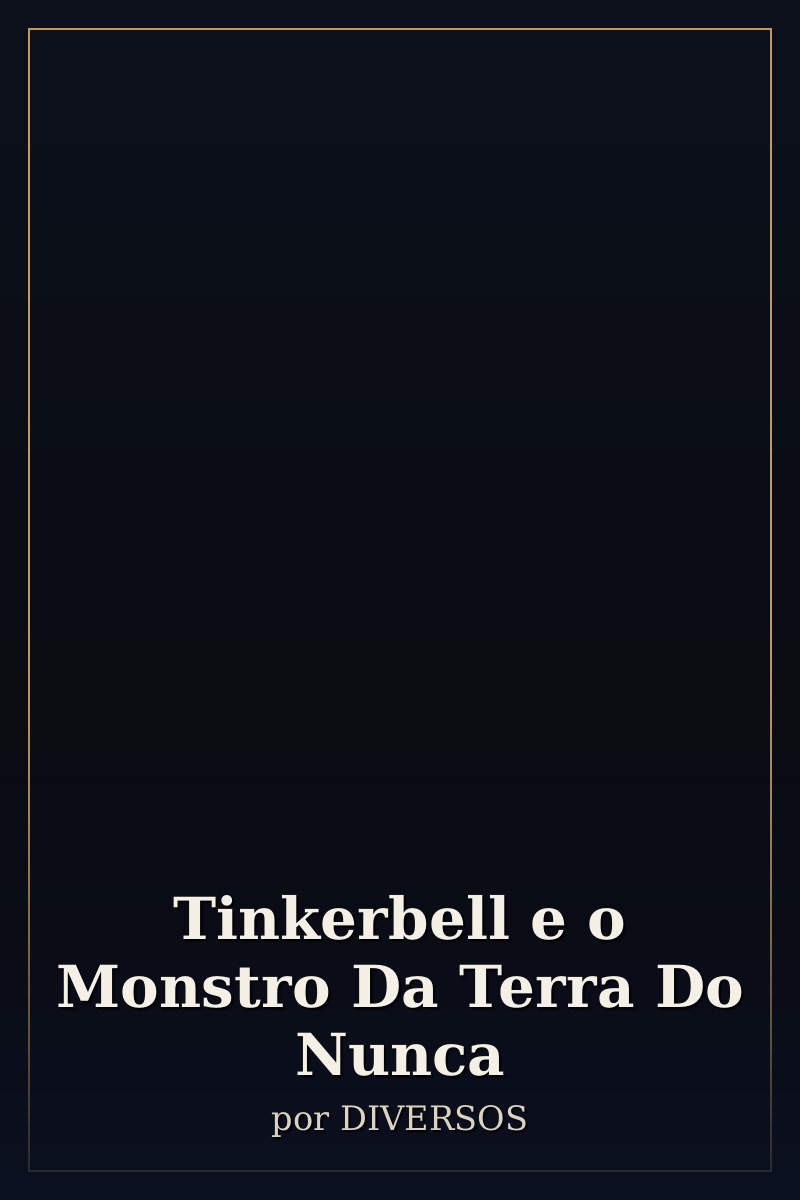 Capa de Tinkerbell e o Monstro Da Terra Do Nunca