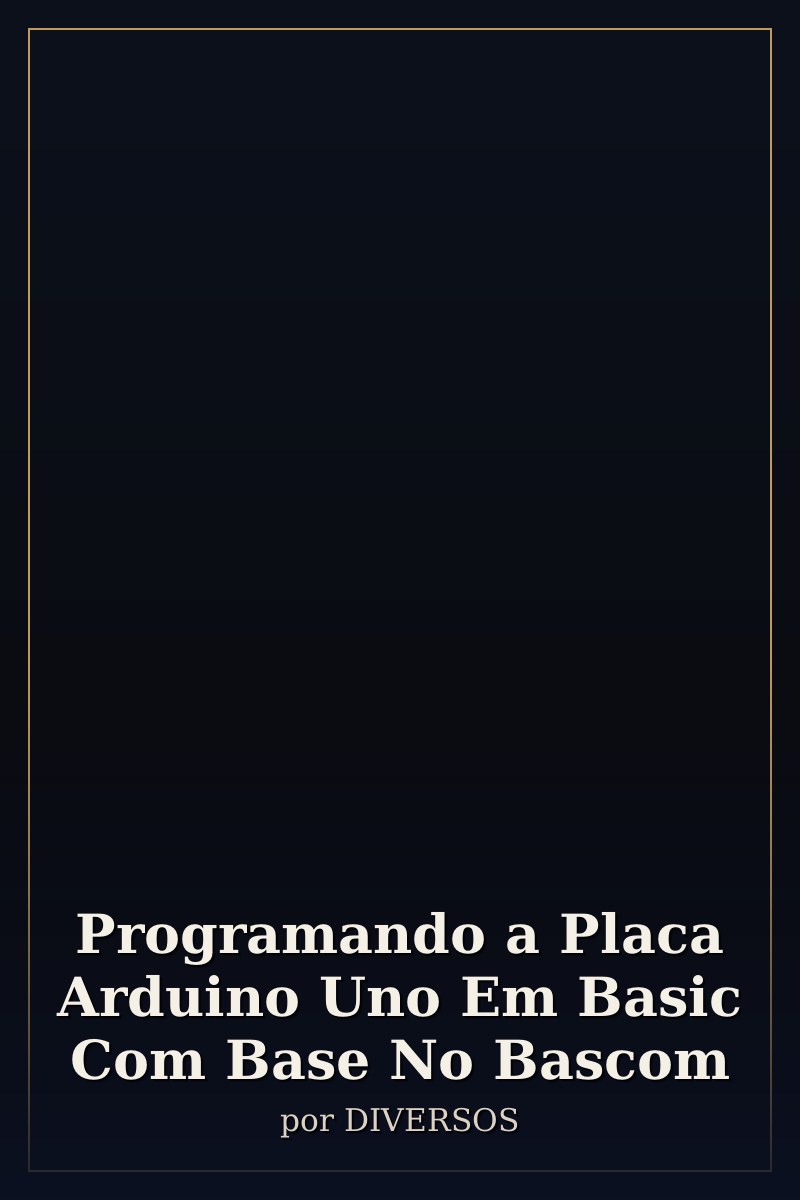 Capa de Programando a Placa Arduino Uno Em Basic Com Base No Bascom