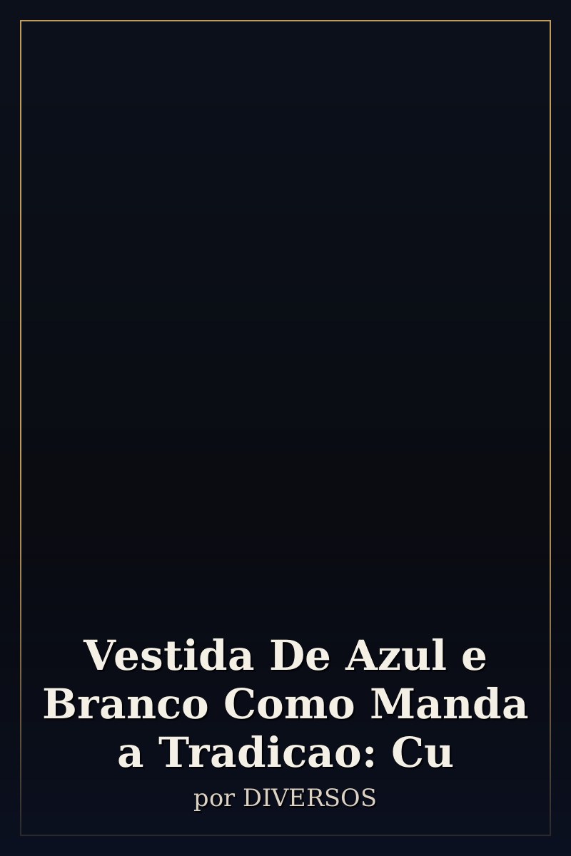 Capa de Vestida De Azul e Branco Como Manda a Tradicao: Cu