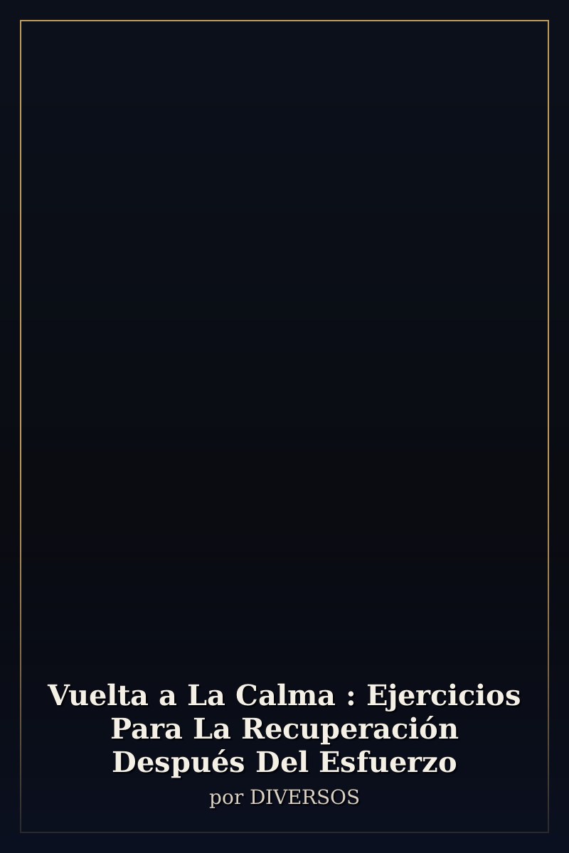 Capa de Vuelta a La Calma : Ejercicios Para La Recuperación Después Del Esfuerzo