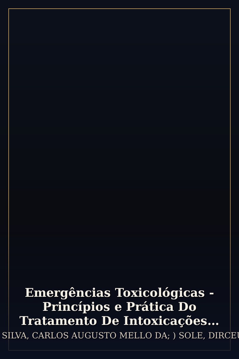 Capa de Emergências Toxicológicas - Princípios e Prática Do Tratamento De Intoxicações Agudas - 01Ed/22