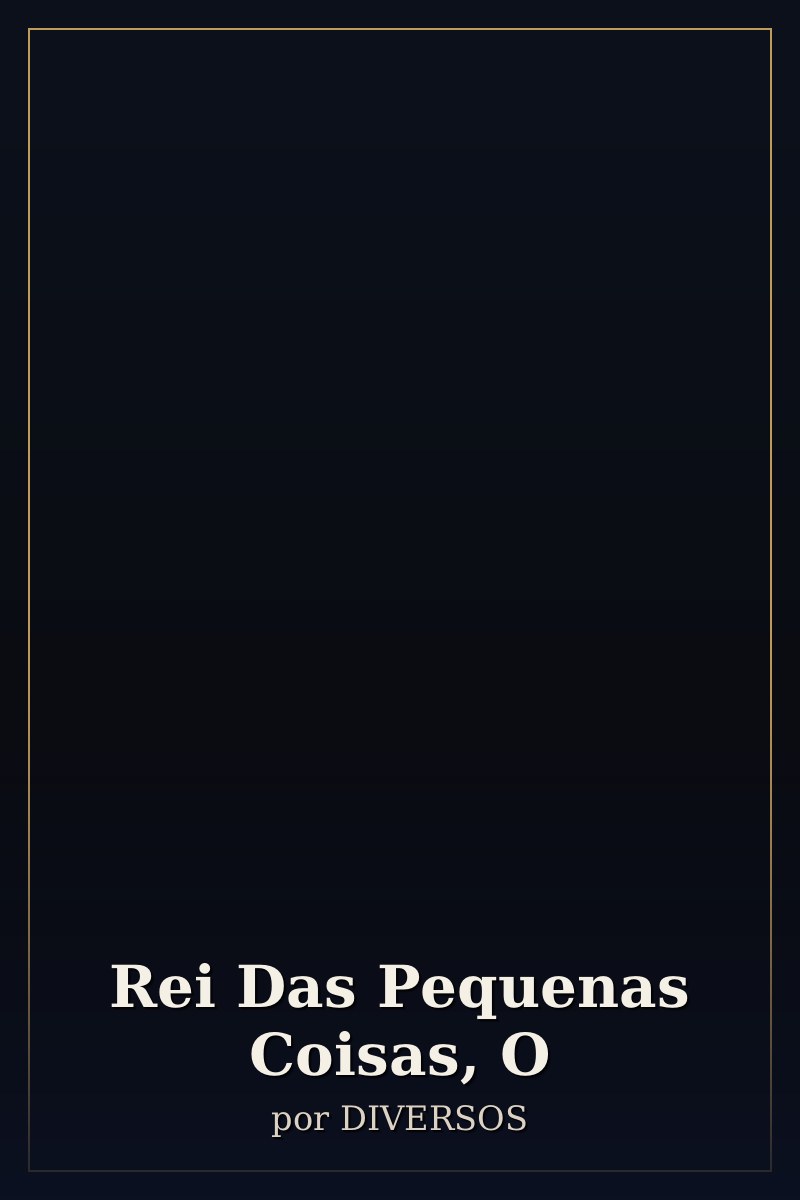 Capa de Rei Das Pequenas Coisas, O