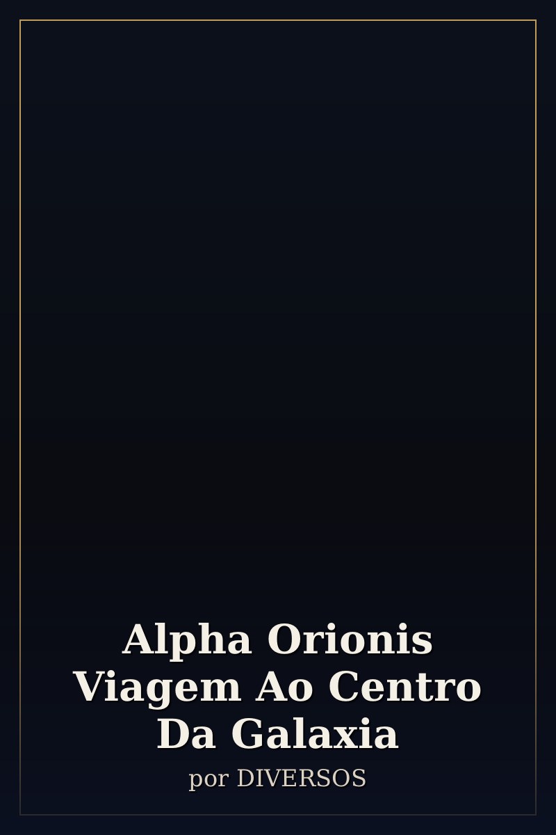 Capa de Alpha Orionis Viagem Ao Centro Da Galaxia