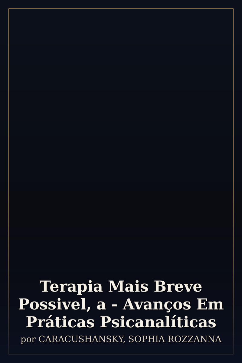 Capa de Terapia Mais Breve Possivel, a - Avanços Em Práticas Psicanalíticas