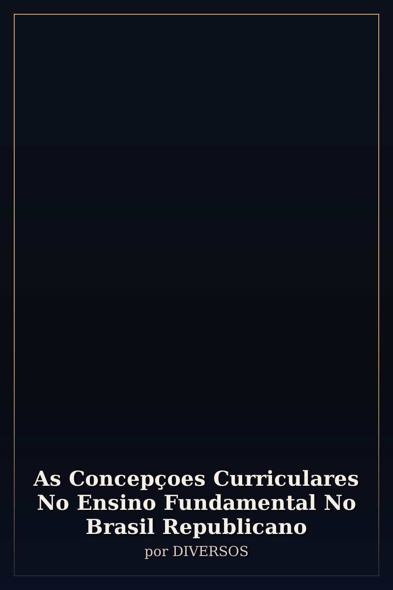 Capa de As Concepçoes Curriculares No Ensino Fundamental No Brasil Republicano