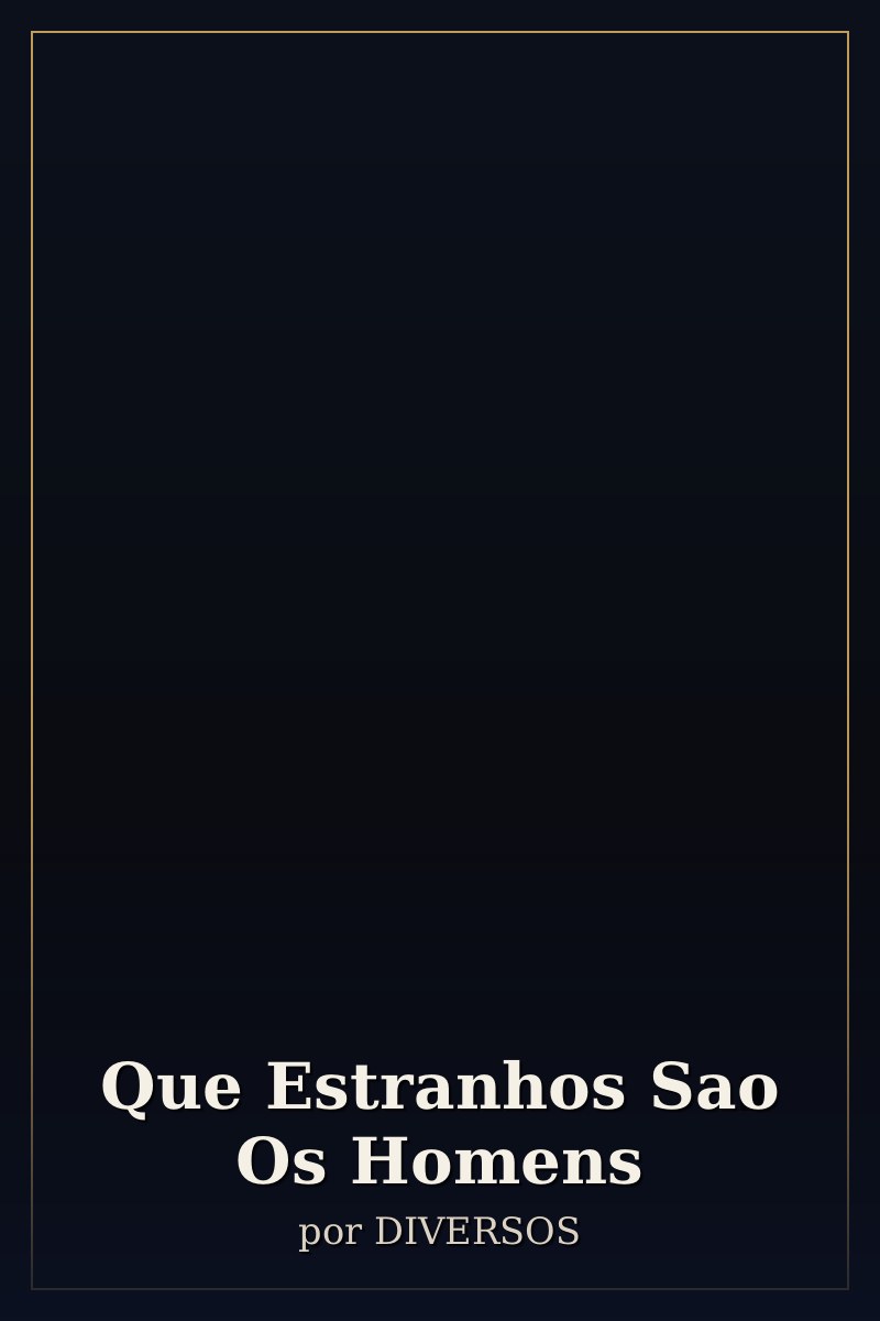Capa de Que Estranhos Sao Os Homens