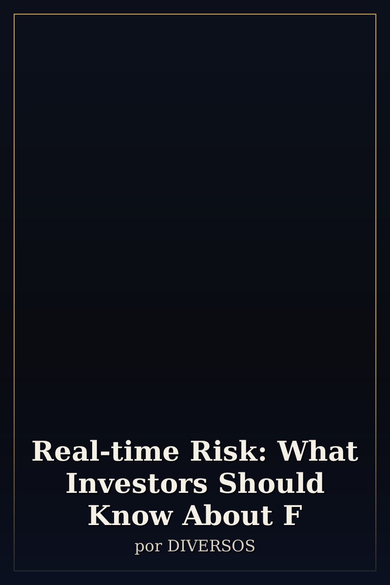 Capa de Real-time Risk: What Investors Should Know About F