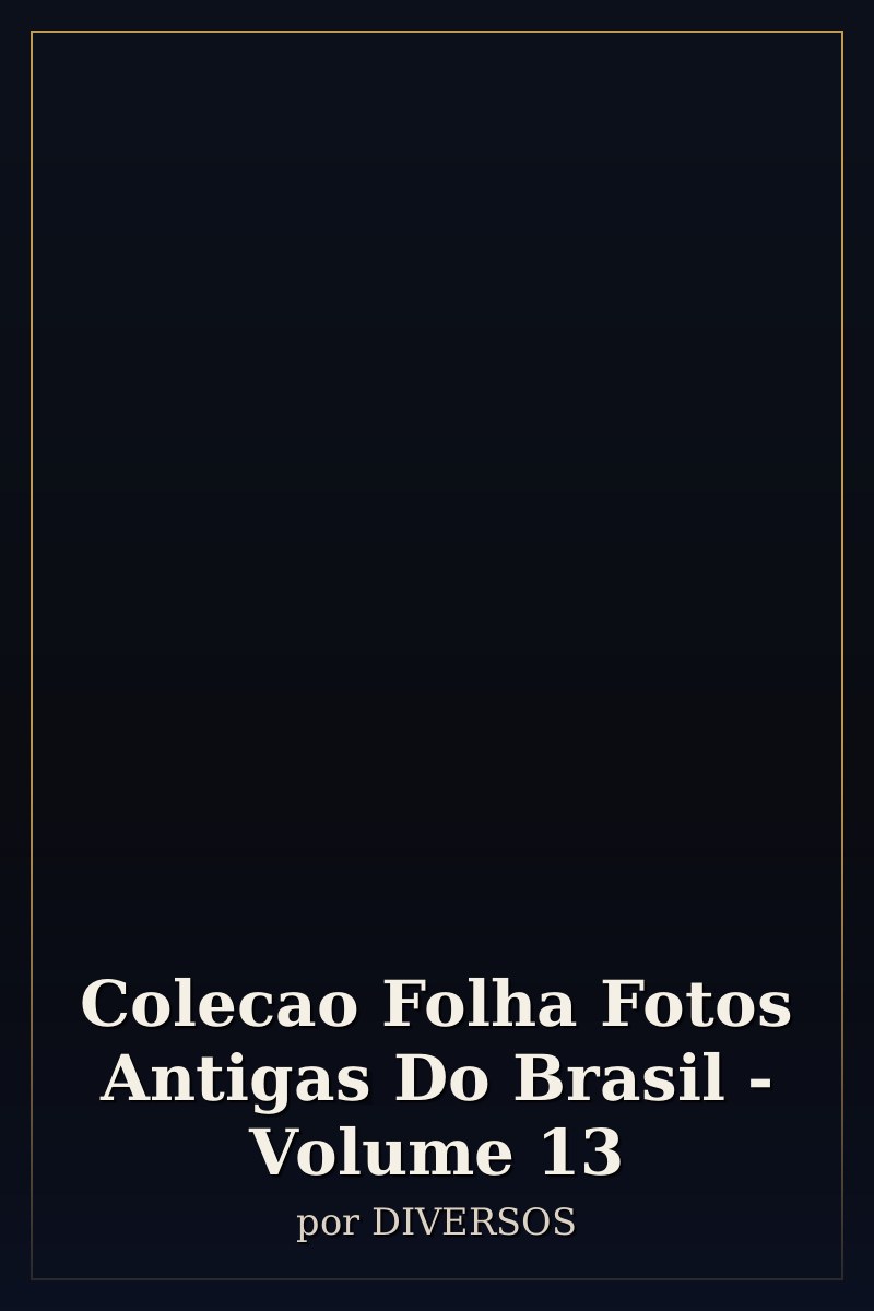 Capa de Colecao Folha Fotos Antigas Do Brasil - Volume 13